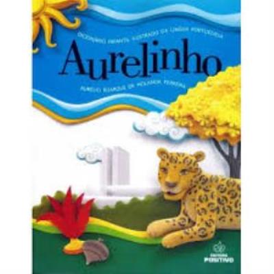 Aurelinho : dicionário infantil ilustrado da língua portuguesa