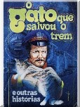 O gato que salvou o trem : e outras histórias