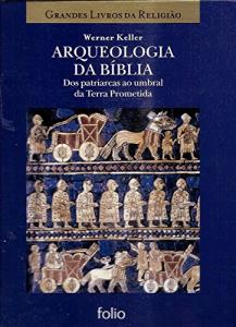 A arqueologia da Bíblia : dos patriarcas ao umbral da terra prometida