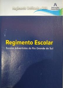 Regimento escolar : escolas adventistas do Rio Grande do Sul