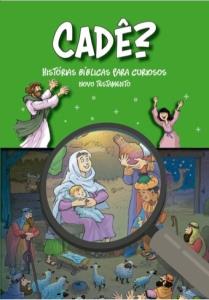 Cadê? : histórias bíblicas para curiosos: novo testamento