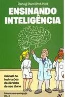 Ensinando inteligência : manual de instruções do cérebro de seu aluno