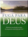 Fuga para Deus : história de uma família em busca de uma genuína experiência espiritual