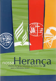 Nossa herança : história da Igreja Adventista do Sétimo Dia para o ministério jovem