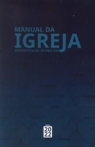 Manual da Igreja Adventista do Sétimo Dia : edição revisada na assembleia da Associação Geral de 2022