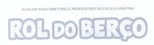 Auxiliar para diretores e professores da escola sabatina  : Rol do Berço