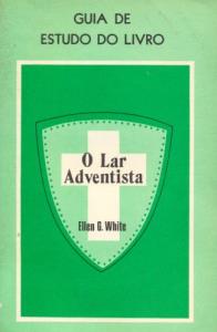 Guia de estudo do livro : o lar adventista