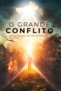 O grande conflito : uma saga milenar e seu final surpreendente