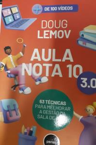 Aula nota 10 3.0 : 63 técnicas para melhorar a gestão da sala de aula