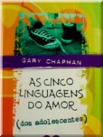 As Cinco linguagens do amor [texto] : dos adolescentes