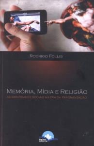 Memória, mídia e religião : as identidades sociais na era da fragmentação