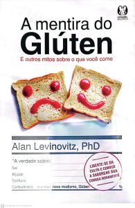 A mentira do glúten : e outros mitos sobre o que você come