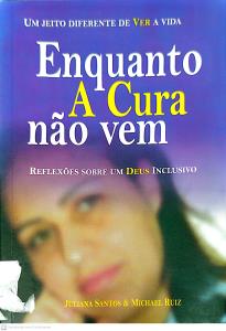 Enquanto a cura não vem : reflexões sobre um Deus inclusivo