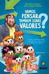 Vamos pensar também sobre valores? : lições ilustradas sobre convivência e ética com a turma da Mônica