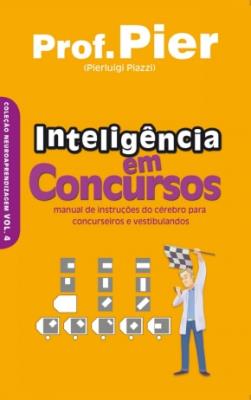 Inteligência em concursos : manual de instruções do cérebro para concurseiros e vestibulandos