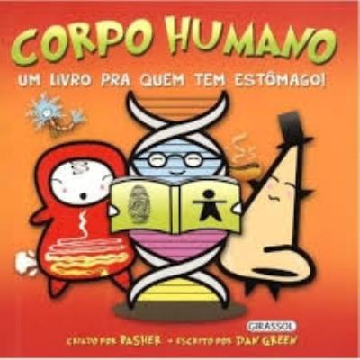 Corpo humano : um livro pra quem tem estômago!
