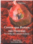 Contos que brotam nas florestas : na trilha dos irmãos Grimm