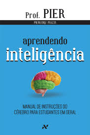 Aprendendo inteligência : manual de instruções do cérebro para alunos em geral