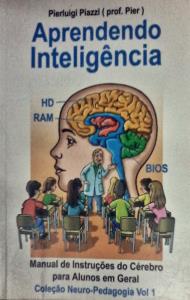 Aprendendo inteligência: v.1 : manual de instruções do cérebro de seu alunos em geral